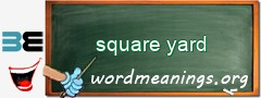WordMeaning blackboard for square yard
